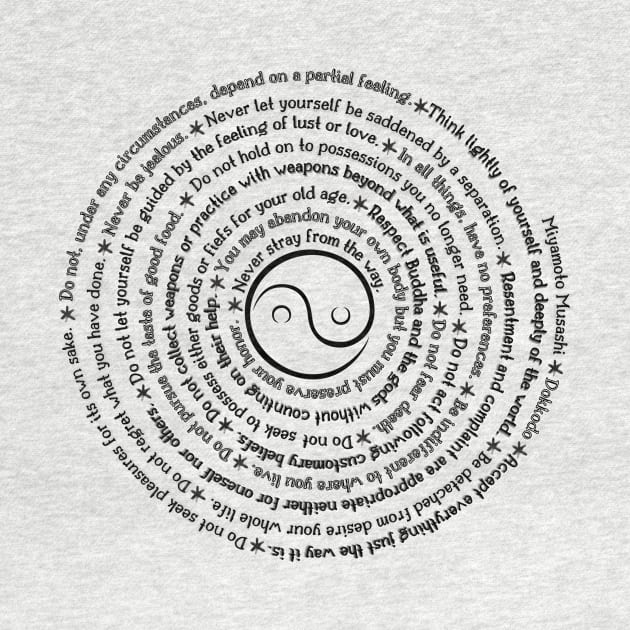 Designs for Warriors - Miyamoto Musashi Dokkodo Spiral - Black Text by Underthespell